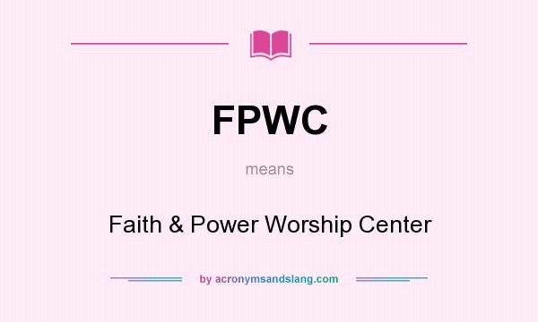 What does FPWC mean? It stands for Faith & Power Worship Center