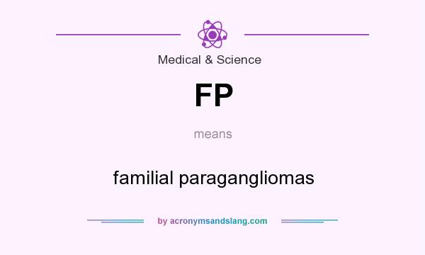 What does FP mean? It stands for familial paragangliomas