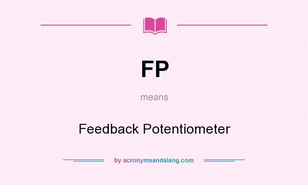 What does FP mean? It stands for Feedback Potentiometer