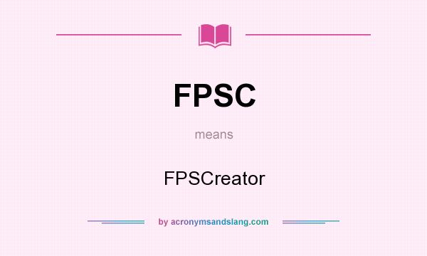 What does FPSC mean? It stands for FPSCreator