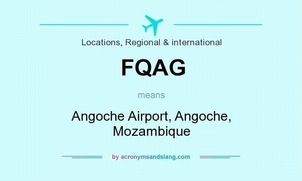 What does FQAG mean? It stands for Angoche Airport, Angoche, Mozambique
