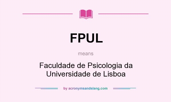 What does FPUL mean? It stands for Faculdade de Psicologia da Universidade de Lisboa