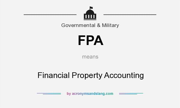 What does FPA mean? It stands for Financial Property Accounting