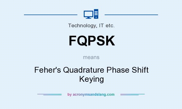 What does FQPSK mean? It stands for Feher`s Quadrature Phase Shift Keying