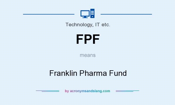 What does FPF mean? It stands for Franklin Pharma Fund