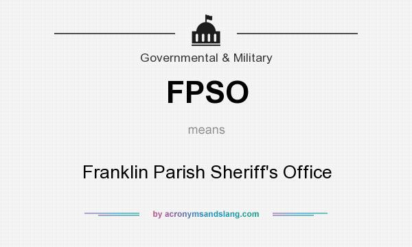 What does FPSO mean? It stands for Franklin Parish Sheriff`s Office