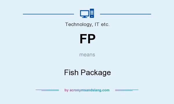 What does FP mean? It stands for Fish Package