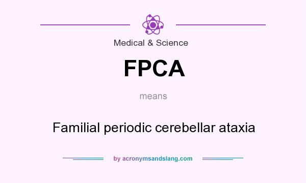 What does FPCA mean? It stands for Familial periodic cerebellar ataxia