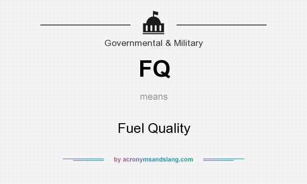What does FQ mean? It stands for Fuel Quality