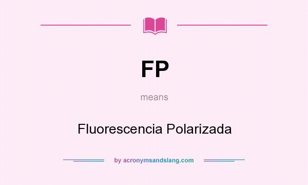 What does FP mean? It stands for Fluorescencia Polarizada