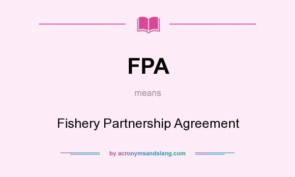 What does FPA mean? It stands for Fishery Partnership Agreement