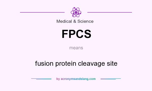 What does FPCS mean? It stands for fusion protein cleavage site