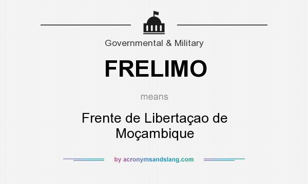 What does FRELIMO mean? It stands for Frente de Libertaçao de Moçambique