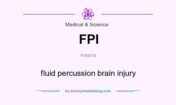What does FPI mean? It stands for fluid percussion brain injury