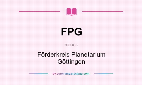 What does FPG mean? It stands for Förderkreis Planetarium Göttingen