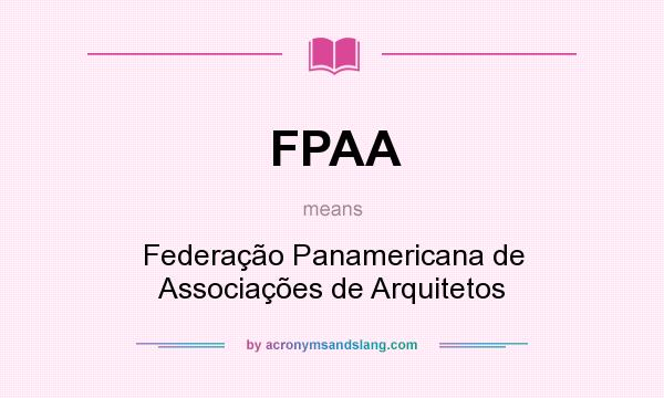 What does FPAA mean? It stands for Federação Panamericana de Associações de Arquitetos