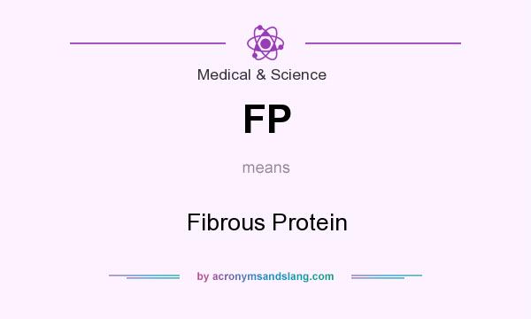 What does FP mean? It stands for Fibrous Protein