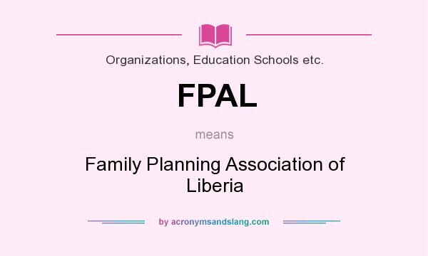 What does FPAL mean? It stands for Family Planning Association of Liberia
