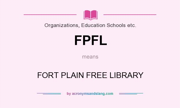 What does FPFL mean? It stands for FORT PLAIN FREE LIBRARY