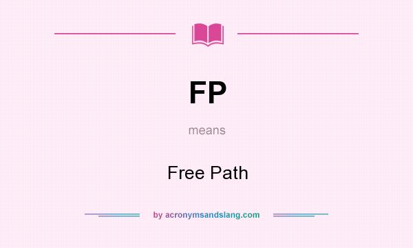What does FP mean? It stands for Free Path