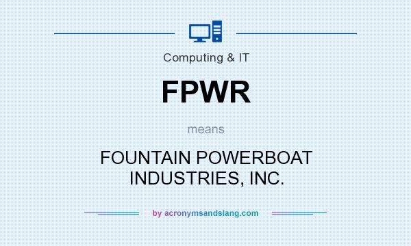 What does FPWR mean? It stands for FOUNTAIN POWERBOAT INDUSTRIES, INC.