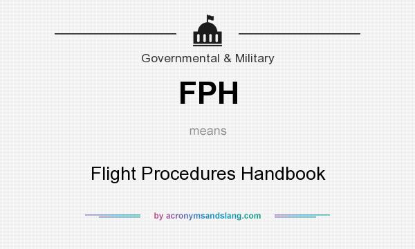 What does FPH mean? It stands for Flight Procedures Handbook