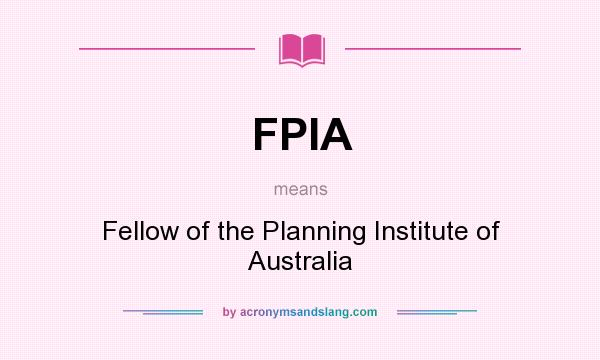 What does FPIA mean? It stands for Fellow of the Planning Institute of Australia