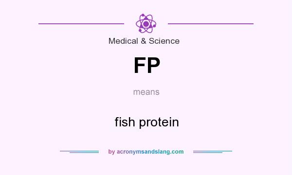 What does FP mean? It stands for fish protein