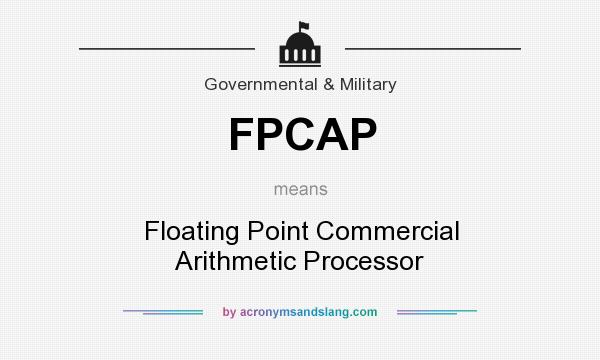 What does FPCAP mean? It stands for Floating Point Commercial Arithmetic Processor