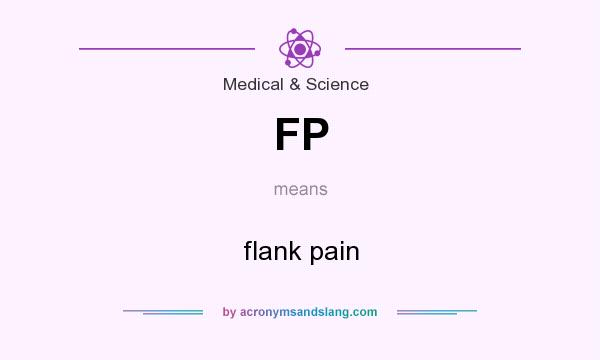 What does FP mean? It stands for flank pain