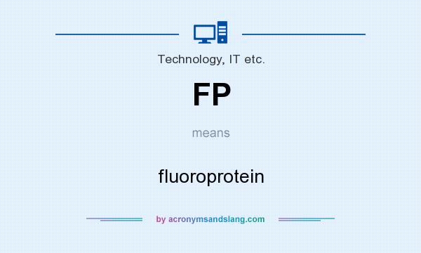 What does FP mean? It stands for fluoroprotein