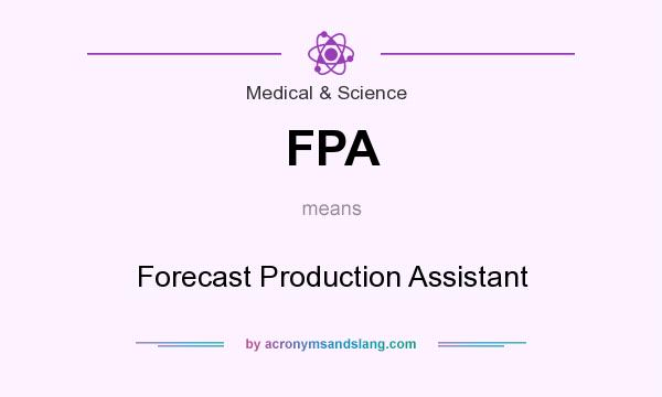 What does FPA mean? It stands for Forecast Production Assistant