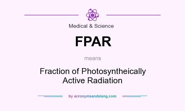 What does FPAR mean? It stands for Fraction of Photosyntheically Active Radiation