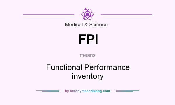 What does FPI mean? It stands for Functional Performance inventory
