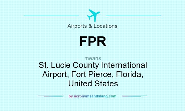 What does FPR mean? It stands for St. Lucie County International Airport, Fort Pierce, Florida, United States