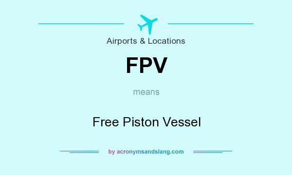 What does FPV mean? It stands for Free Piston Vessel