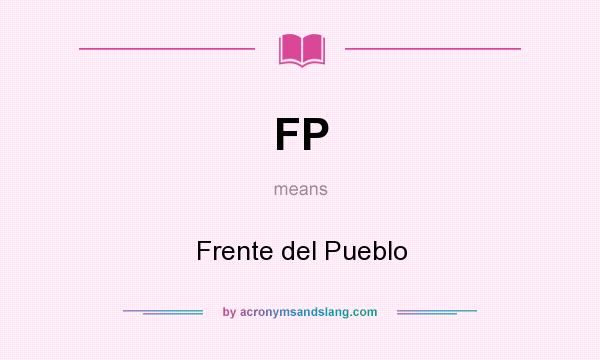 What does FP mean? It stands for Frente del Pueblo
