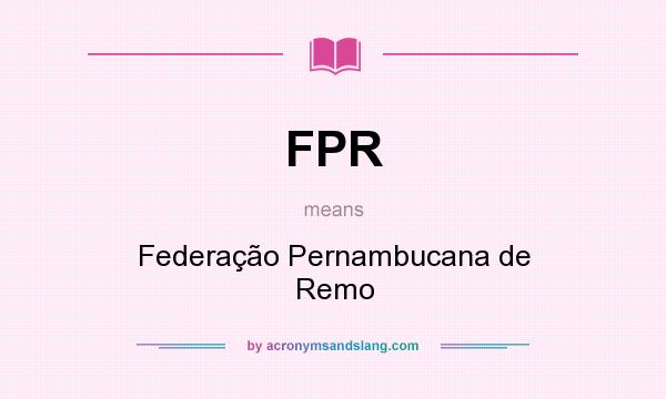 What does FPR mean? It stands for Federação Pernambucana de Remo