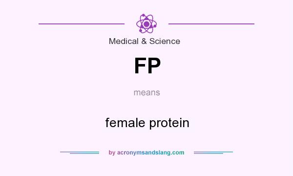 What does FP mean? It stands for female protein