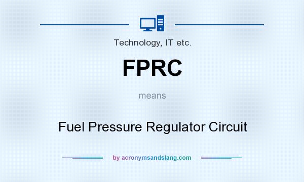 What does FPRC mean? It stands for Fuel Pressure Regulator Circuit