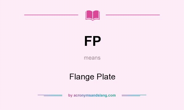 What does FP mean? It stands for Flange Plate