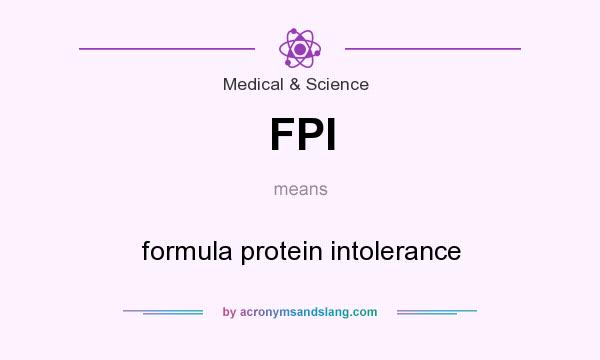 What does FPI mean? It stands for formula protein intolerance