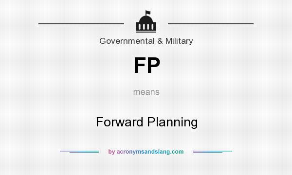 What does FP mean? It stands for Forward Planning