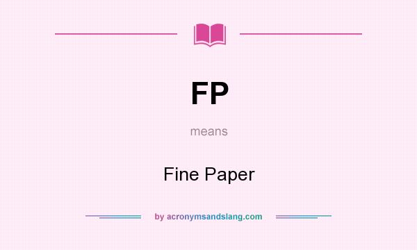 What does FP mean? It stands for Fine Paper