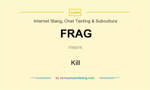 What does FRAG mean? It stands for Kill
