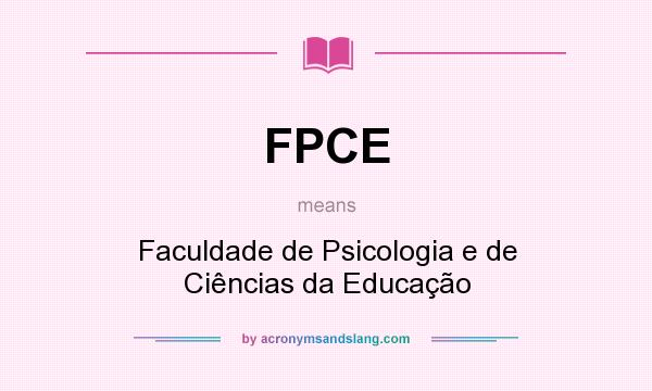 What does FPCE mean? It stands for Faculdade de Psicologia e de Ciências da Educação