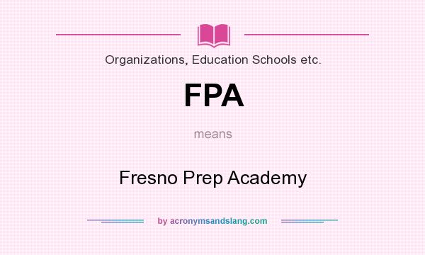 What does FPA mean? It stands for Fresno Prep Academy