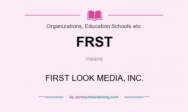 What does FRST mean? It stands for FIRST LOOK MEDIA, INC.