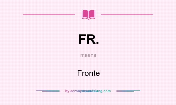 What does FR. mean? It stands for Fronte