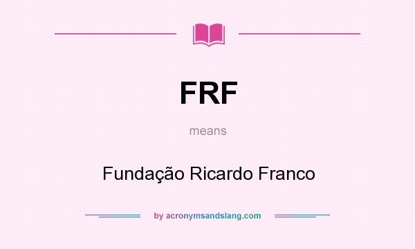 What does FRF mean? It stands for Fundação Ricardo Franco